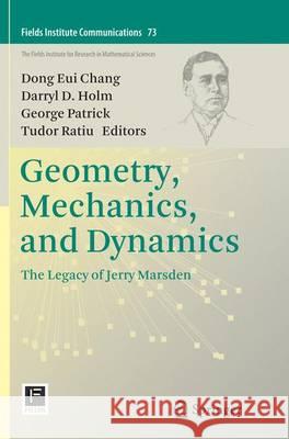 Geometry, Mechanics, and Dynamics: The Legacy of Jerry Marsden Chang, Dong Eui 9781493956067 Springer - książka