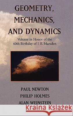 Geometry, Mechanics, and Dynamics: Volume in Honor of the 60th Birthday of J. E. Marsden P. K. Newton P. Holmes A. Weinstein 9780387955186 Springer - książka