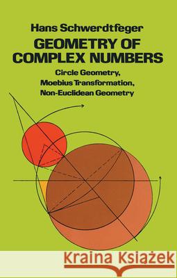 Geometry of Complex Numbers Schwerdtfeger, Hans 9780486638300 Dover Publications - książka