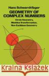 Geometry of Complex Numbers Schwerdtfeger, Hans 9780486638300 Dover Publications