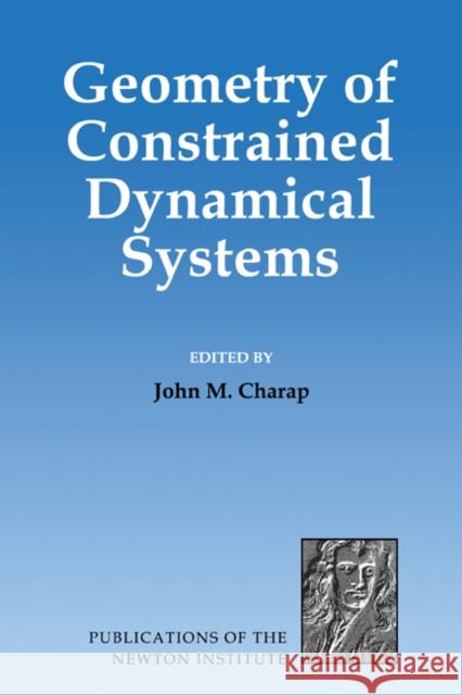 Geometry of Constrained Dynamical Systems John M. Charap 9780521482714 Cambridge University Press - książka