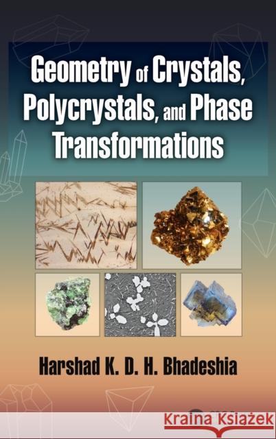 Geometry of Crystals, Polycrystals, and Phase Transformations Harshad K. D. H. Bhadeshia 9781138070783 CRC Press - książka