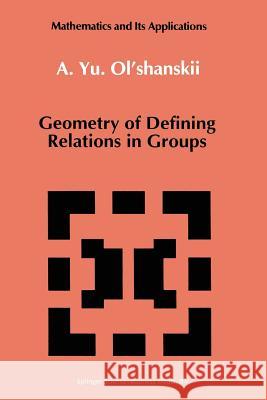 Geometry of Defining Relations in Groups A. Yu Ol'shanskii 9789401056052 Springer - książka