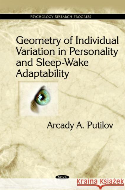 Geometry of Individual Variation in Personality & Sleep-Wake Adaptability Arcady A Putilov 9781616688400 Nova Science Publishers Inc - książka
