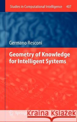 Geometry of Knowledge for Intelligent Systems Germano Resconi 9783642279713 Springer - książka