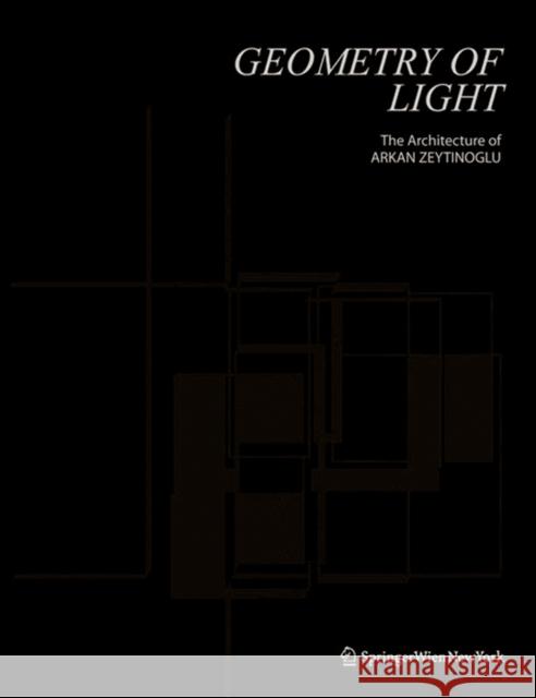 Geometry of Light: The Architecture of Arkan Zeytinoglu  9783990434093 Ambra Verlag - książka