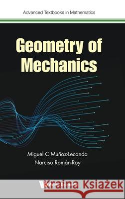 Geometry of Mechanics Narciso Roman-Roy Miguel C. Munoz-Lecanda 9781800616639 World Scientific Publishing Europe Ltd - książka
