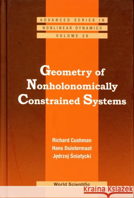 Geometry of Nonholonomically Constrained Systems Cushman, Richard H. 9789814289481 World Scientific Publishing Company - książka