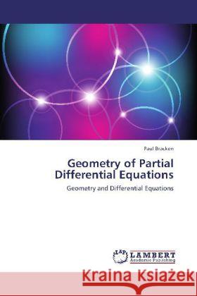 Geometry of Partial Differential Equations : Geometry and Differential Equations Bracken, Paul 9783659251214 LAP Lambert Academic Publishing - książka