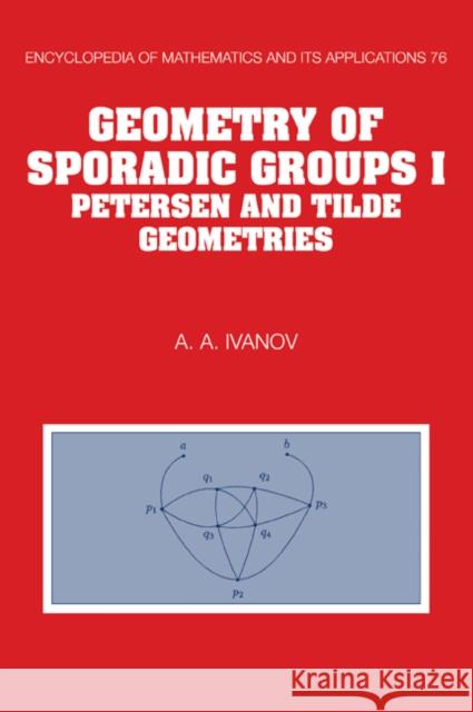 Geometry of Sporadic Groups: Volume 1, Petersen and Tilde Geometries A. A. Ivanov 9780521062831 Cambridge University Press - książka