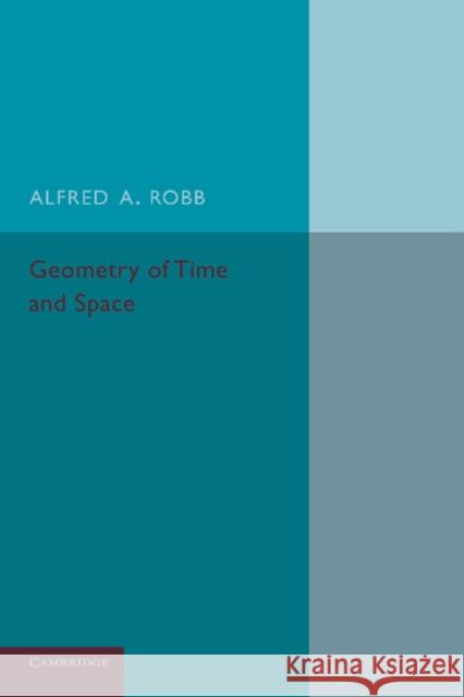 Geometry of Time and Space Alfred A. Robb 9781107631809 Cambridge University Press - książka