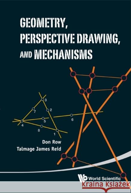 Geometry, Perspective Drawing, and Mechanisms Reid, Talmage James 9789814343824 World Scientific Publishing Company - książka