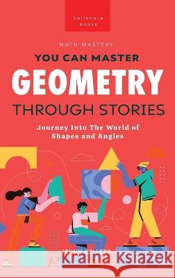 Geometry Through Stories: You Can Master Geometry Jenny Kellett   9786192641887 Bellanova Books - książka