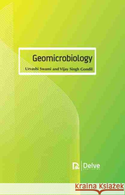 Geomicrobiology Urvashi Swami Vijay Singh Gondil 9781774071687 Delve Publishing - książka
