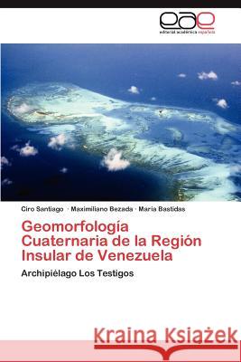 Geomorfología Cuaternaria de la Región Insular de Venezuela Santiago Ciro 9783846569740 Editorial Acad Mica Espa Ola - książka