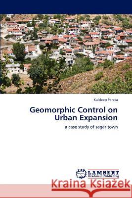 Geomorphic Control on Urban Expansion Kuldeep Pareta 9783659110030 LAP Lambert Academic Publishing - książka