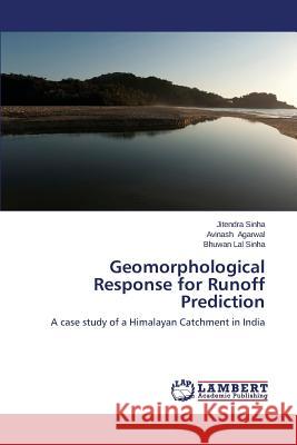 Geomorphological Response for Runoff Prediction Sinha Jitendra 9783659518836 LAP Lambert Academic Publishing - książka