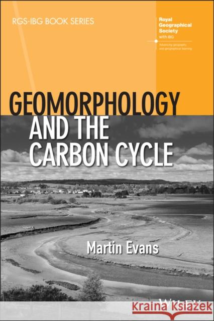Geomorphology and the Carbon Cycle Martin Evans   9781119393252 Wiley-Blackwell (an imprint of John Wiley & S - książka