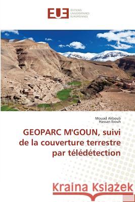 GEOPARC M'GOUN, suivi de la couverture terrestre par télédétection Akboub, Mouad; Ibouh, Hassan 9783639652611 AV Akademikerverlag - książka