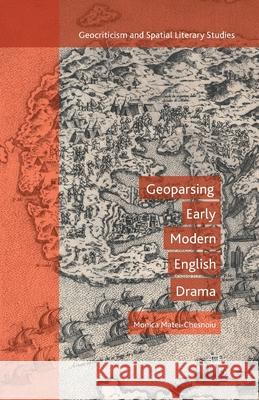 Geoparsing Early Modern English Drama Monica Matei-Chesnoiu M. Matei-Chesnoiu 9781349502530 Palgrave MacMillan - książka