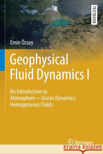 Geophysical Fluid Dynamics I: An Introduction to Atmosphere--Ocean Dynamics: Homogeneous Fluids  9783030169756 Springer - książka