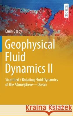 Geophysical Fluid Dynamics II: Stratified / Rotating Fluid Dynamics of the Atmosphere--Ocean Özsoy, Emin 9783030749330 Springer - książka