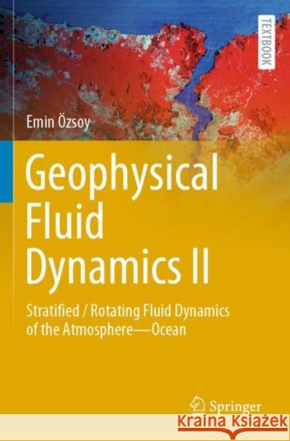 Geophysical Fluid Dynamics II: Stratified / Rotating Fluid Dynamics of the Atmosphere--Ocean Özsoy, Emin 9783030749361 Springer International Publishing - książka