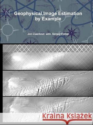 Geophysical Image Estimation by Example Jon Claerbout 9781312474673 Lulu.com - książka