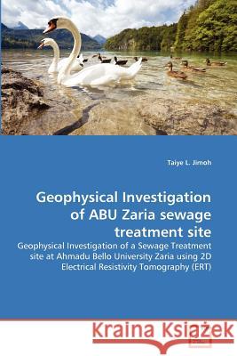 Geophysical Investigation of ABU Zaria sewage treatment site Taiye L Jimoh 9783639367942 VDM Verlag - książka