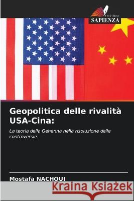 Geopolitica delle rivalita USA-Cina Mostafa Nachoui   9786205925805 Edizioni Sapienza - książka