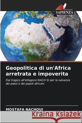 Geopolitica di un'Africa arretrata e impoverita Nachoui, Mostafa 9786206769804 Edizioni Sapienza - książka