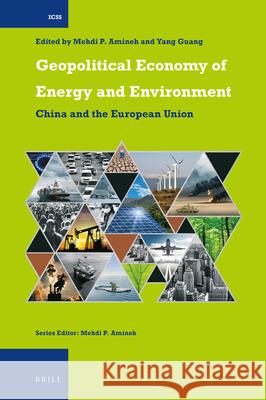 Geopolitical Economy of Energy and Environment: China and the European Union Mehdi P. Amineh, Guang Yang 9789004273108 Brill - książka