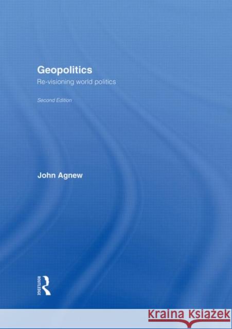 Geopolitics : Re-Visioning World Politics John A. Agnew 9780415310062 Routledge - książka