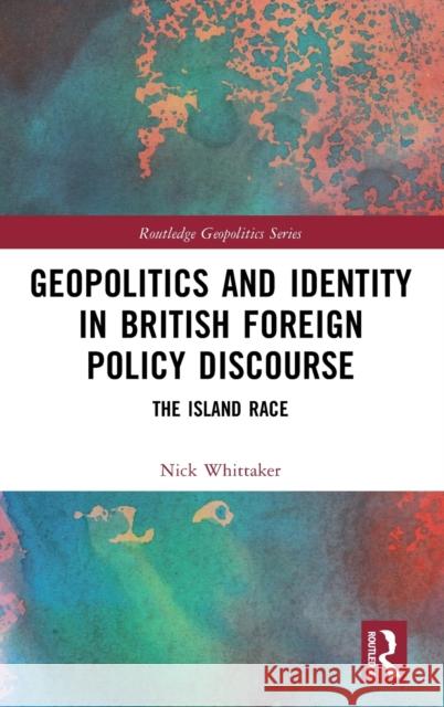 Geopolitics and Identity in British Foreign Policy Discourse Nicholas Whittaker 9781032448091 Taylor & Francis Ltd - książka