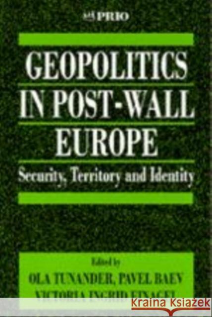 Geopolitics in Post-Wall Europe: Security, Territory and Identity Tunander, Ola 9780761955498 SAGE PUBLICATIONS LTD - książka