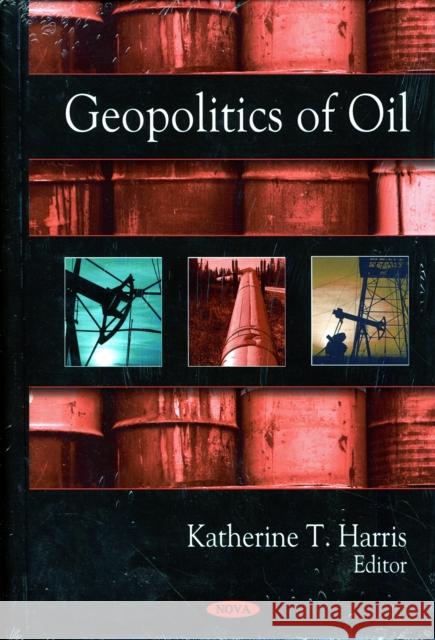 Geopolitics of Oil Katherine T Harris 9781606928103 Nova Science Publishers Inc - książka