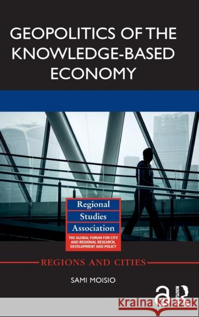 Geopolitics of the Knowledge-Based Economy Moisio, Sami 9781138821996 Routledge - książka