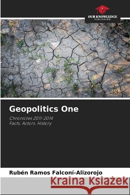 Geopolitics One FALCONÍ-ALIZOROJO, RUBÉN RAMOS 9786208004026 Our Knowledge Publishing - książka