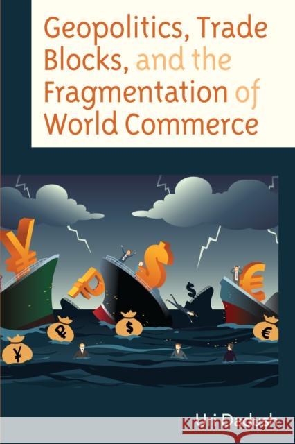 Geopolitics, Trade Blocks, and the Fragmentation of World Commerce Uri Dadush 9781666929362 Lexington Books - książka