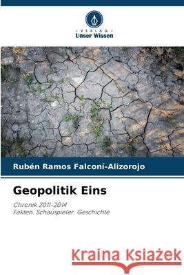 Geopolitik Eins FALCONÍ-ALIZOROJO, RUBÉN RAMOS 9786208004019 Verlag Unser Wissen - książka