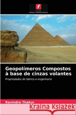 Geopolímeros Compostos à base de cinzas volantes Ravindra Thakur 9786202729055 Edicoes Nosso Conhecimento - książka