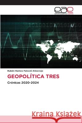GEOPOLÍTICA TRES FALCONÍ-ALIZOROJO, RUBÉN RAMOS 9786209285585 Editorial Académica Española - książka