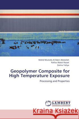 Geopolymer Composite for High Temperature Exposure Abdullah, Mohd Mustafa Al Bakri, Abdul Razak, Rafiza, Yahya, Zarina 9783848406852 LAP Lambert Academic Publishing - książka