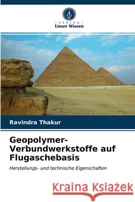 Geopolymer-Verbundwerkstoffe auf Flugaschebasis Ravindra Thakur 9786202729024 Verlag Unser Wissen - książka