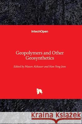 Geopolymers and Other Geosynthetics Han-Yong Jeon Mazen Alshaaer 9781789851762 Intechopen - książka