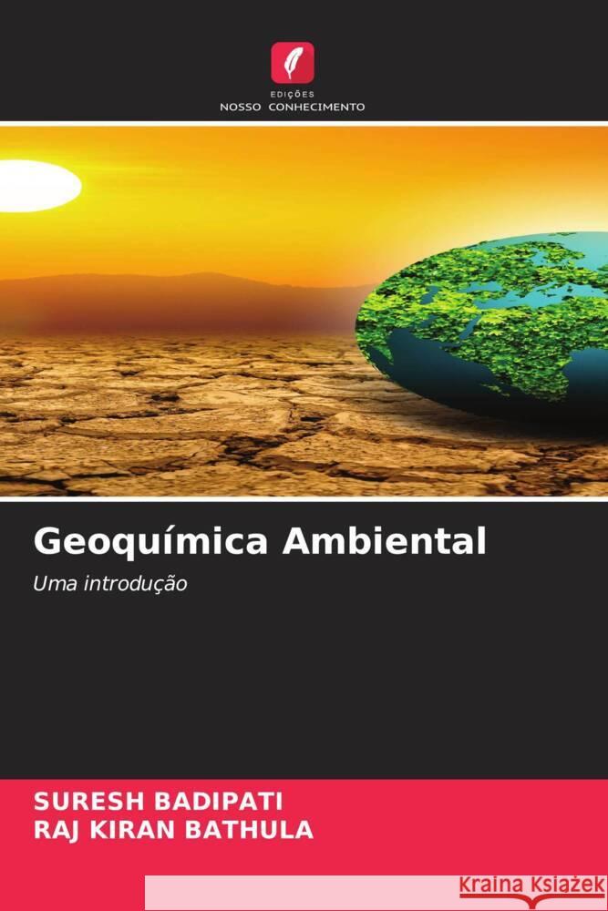 Geoquimica Ambiental Suresh Badipati Raj Kiran Bathula  9786206207436 Edicoes Nosso Conhecimento - książka