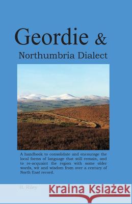 Geordie and Northumbria Dialect: Resource book for North East English dialect Riley, Brendan 9781536946147 Createspace Independent Publishing Platform - książka