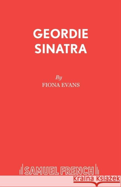 Geordie Sinatra Fiona Evans 9780573111853 Samuel French Ltd - książka