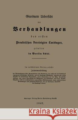 Geordnete Uebersicht Der Verhandlungen Des Ersten Preussischen Vereinigten Landtages, Gehalten in Berlin 1847 Hofmann, A. 9783662335833 Springer - książka