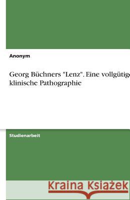 Georg Büchners Lenz. Eine vollgütige klinische Pathographie Anonym 9783640295012 GRIN Verlag - książka